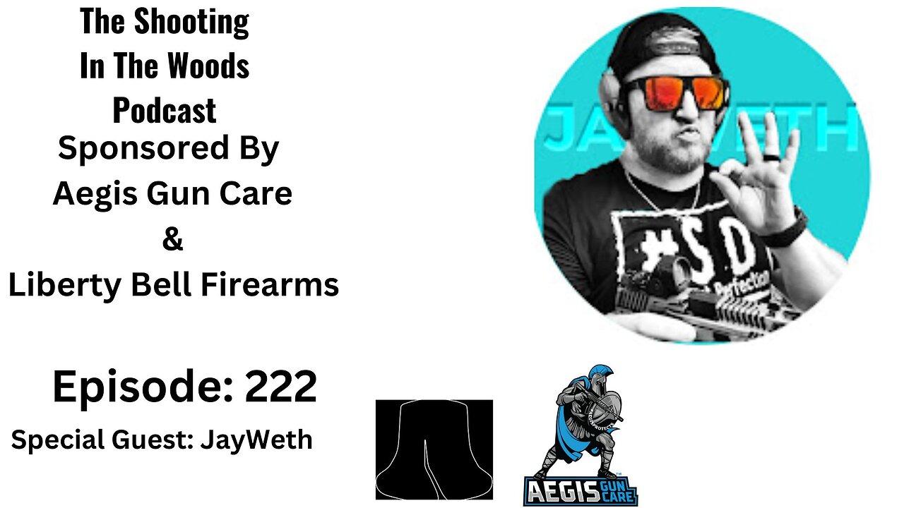 The Shooting In the Woods Podcast Episode 222 With Jayweth