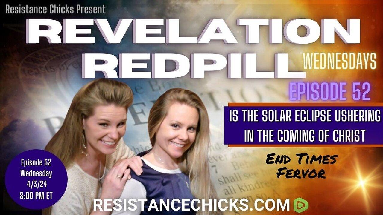 Revelation Redpill EP52: Is The Solar Eclipse Ushering In the Coming of Christ?