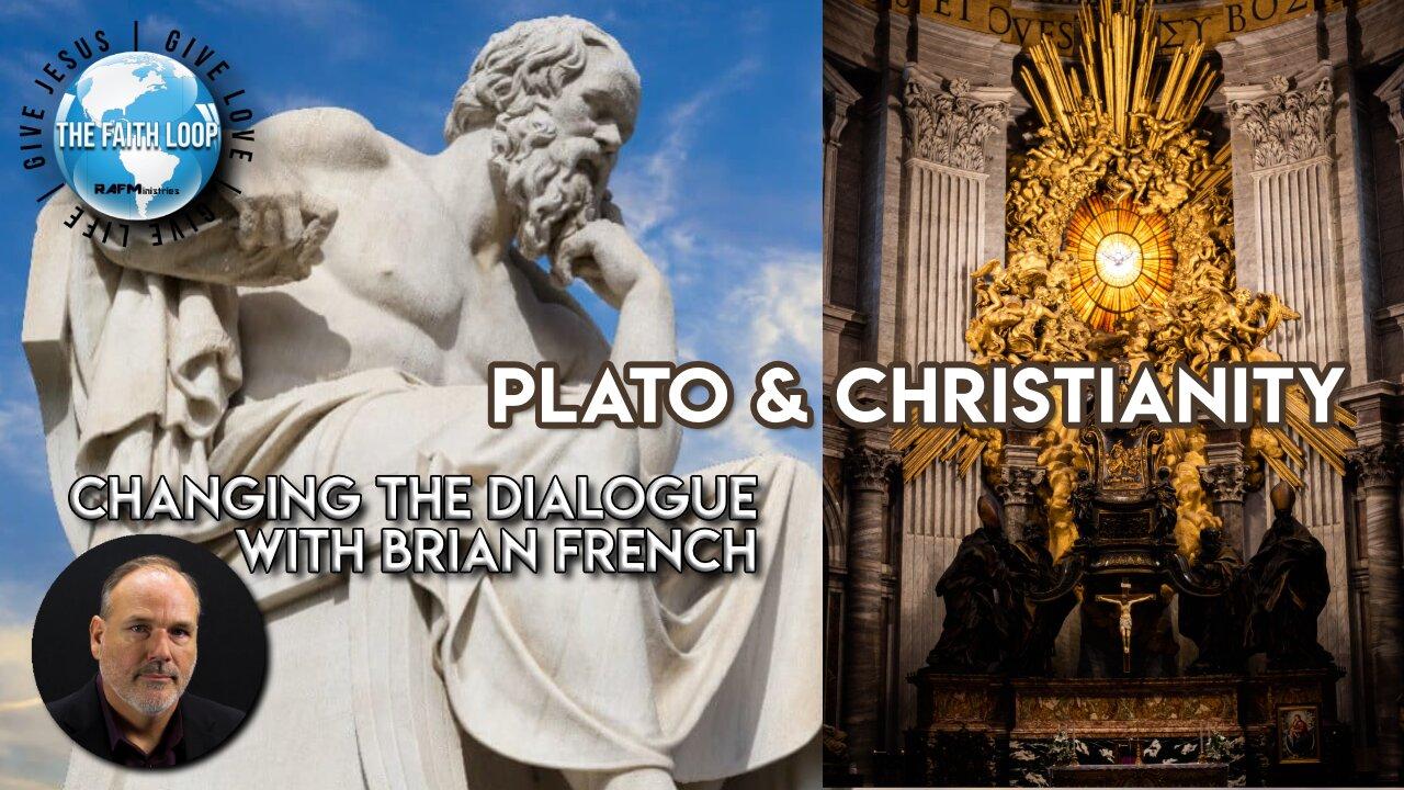 Plato and Christianity | Changing the Dialoge | The Faith Loop