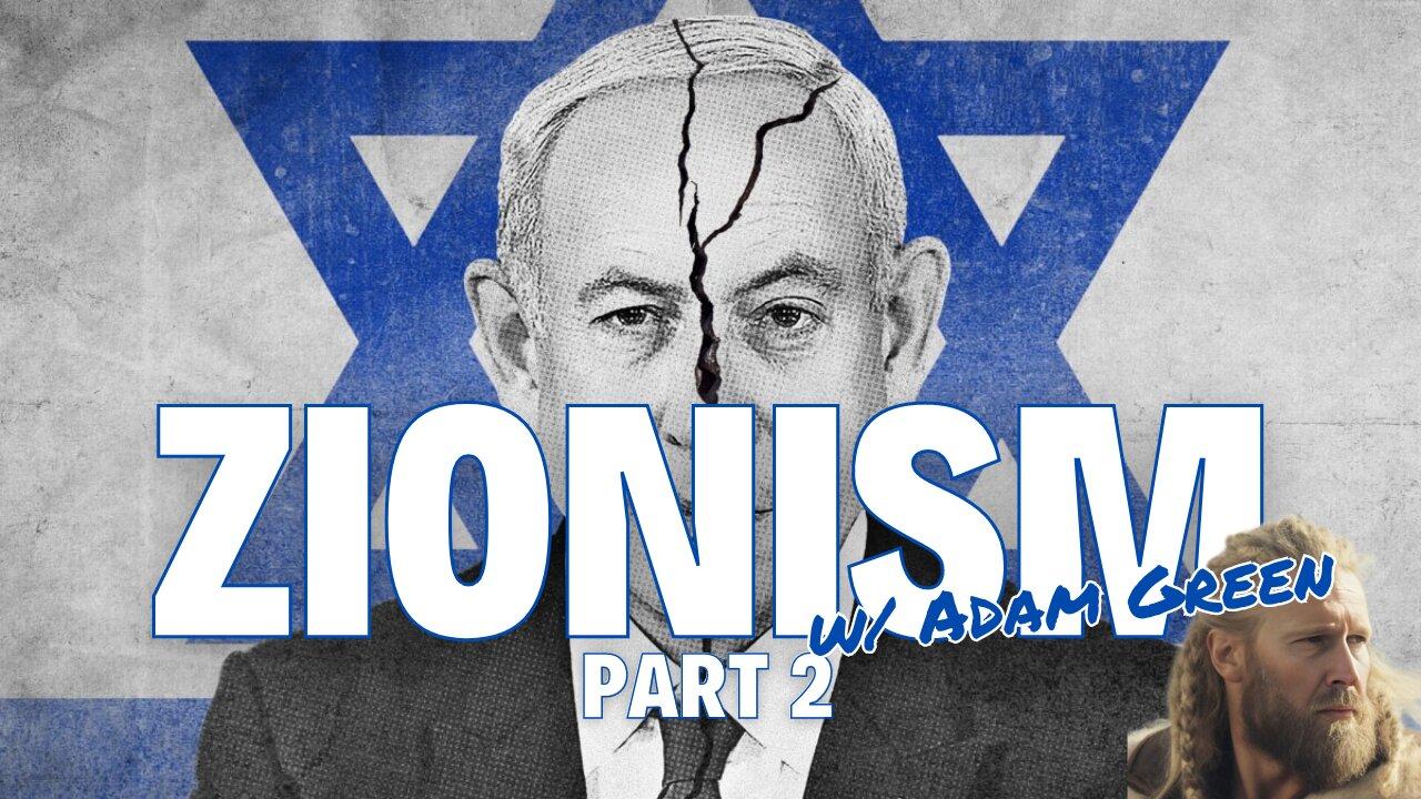 Zionism (Part 2) w/ Adam Green
