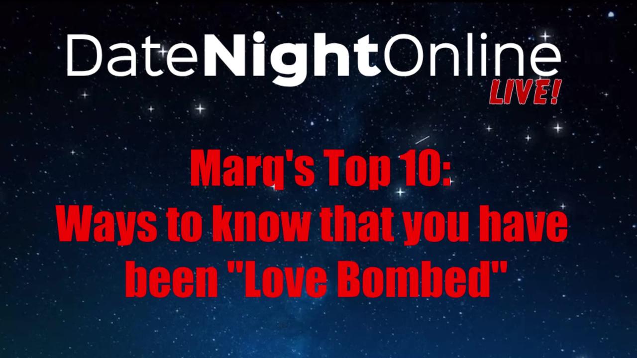 Marq's Top 10: Ways to know you have been Love Bombed