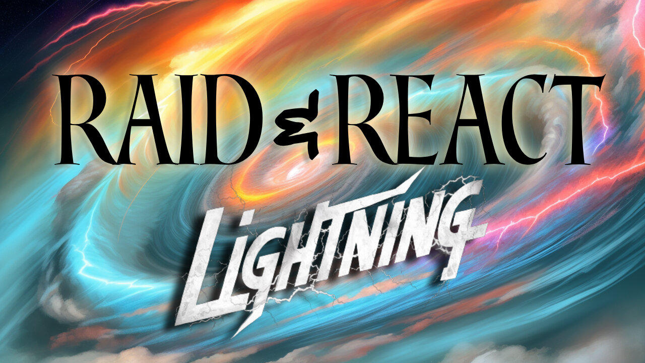 Raid & React - Lightning! With Geyck, SynthTrax, JdaDelete
