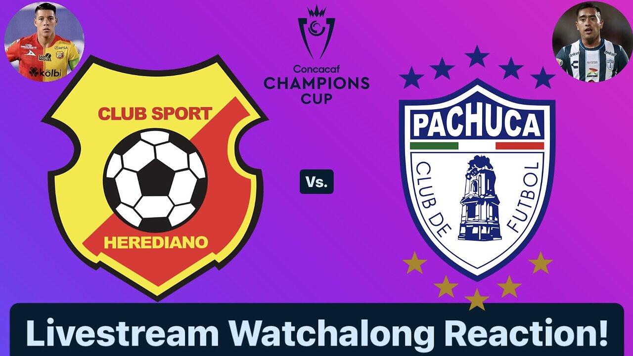 CS Herediano Vs. CF Pachuca 2024 CONCACAF Champions Cup Quarterfinals Livestream Watchalong Reaction