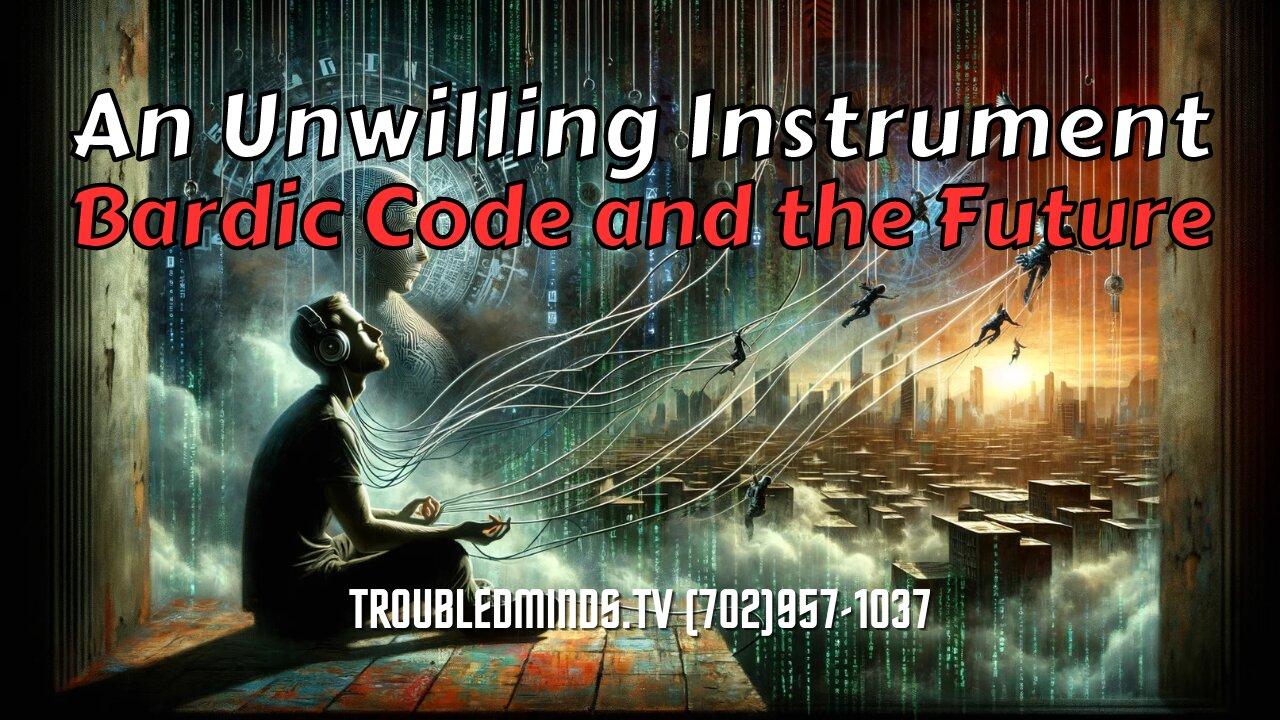 An Unwilling Instrument - Bardic Code and the Future