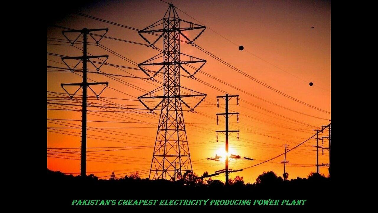 Pakistan's Cheapest Electricity Producing Power Plant