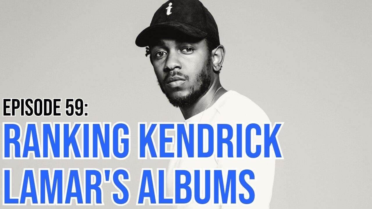 Hate It Or Love It Podcast - Episode 59: Ranking Kendrick Lamar's Albums