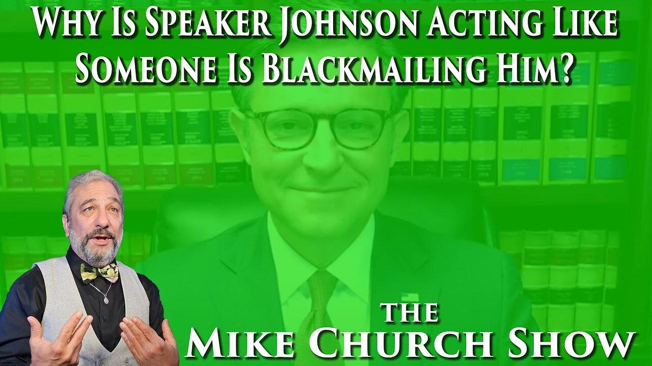 Why Is Speaker Johnson Acting Like Someone Is Blackmailing Him?