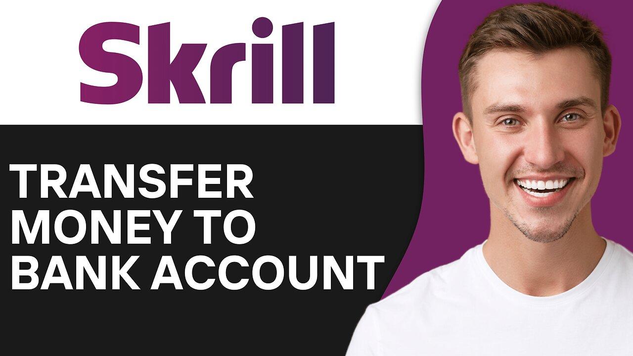 How To Transfer Money From Skrill To Bank Account