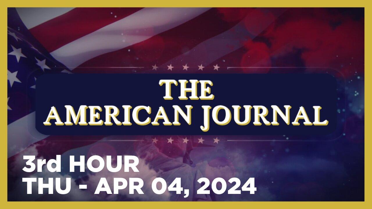 THE AMERICAN JOURNAL [3 of 3] Thursday 4/4/24 • News, Calls, Reports & Analysis • Infowars