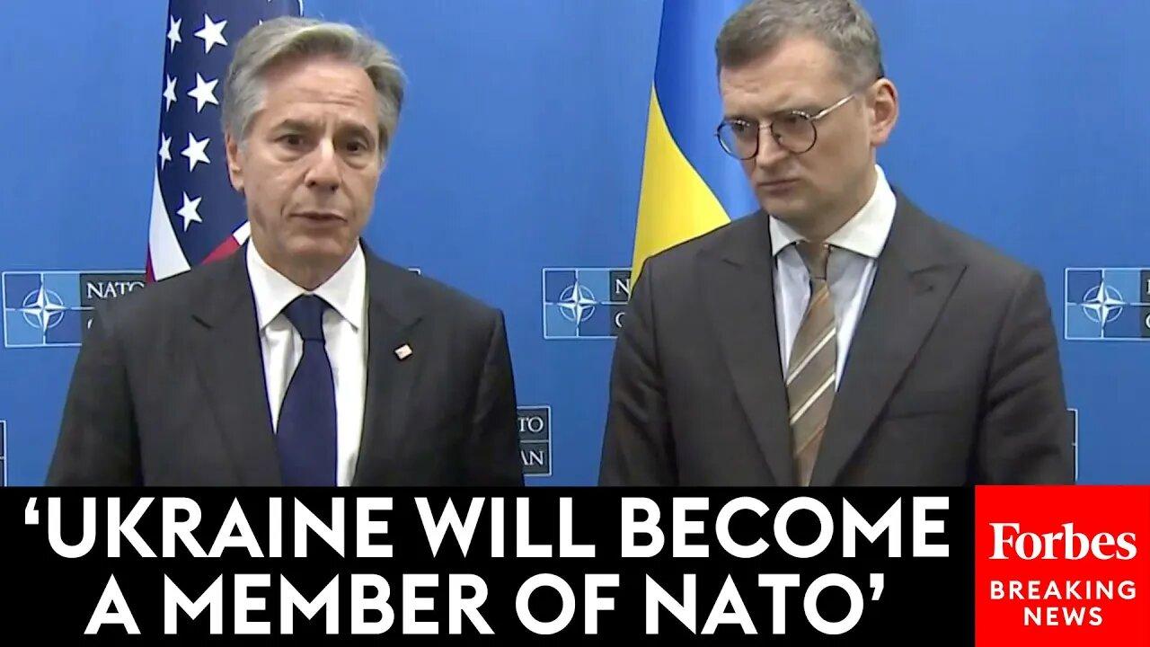 NEW: Blinken Says Ukraine Will Become NATO Member