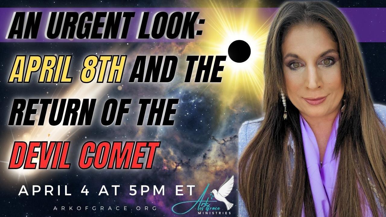 An Urgent Look: April 8th and the Return of the Devil Comet