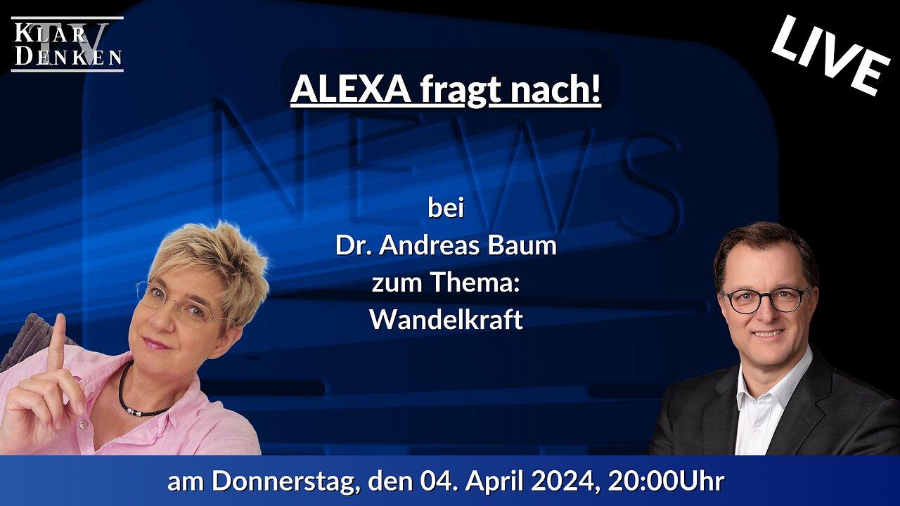 LIVE - Alexa fragt nach! bei Dr. Andreas Baum zum Thema: Wandelkraft