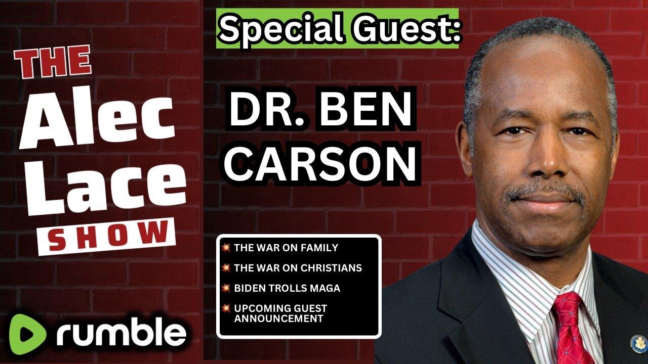 Guest: Dr. Ben Carson | The War on the American Family | Ashley Biden’s Diary | The Alec Lace Show