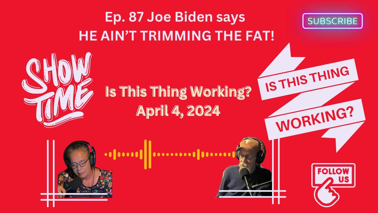 Ep. 87 Joe Biden says HE AIN'T TRIMMING THE FAT!!