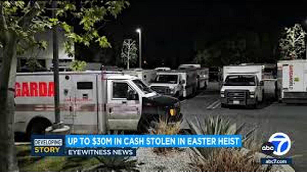 California News: Los Angeles. Gang Steals $30 Million During Easter Sunday Heist
