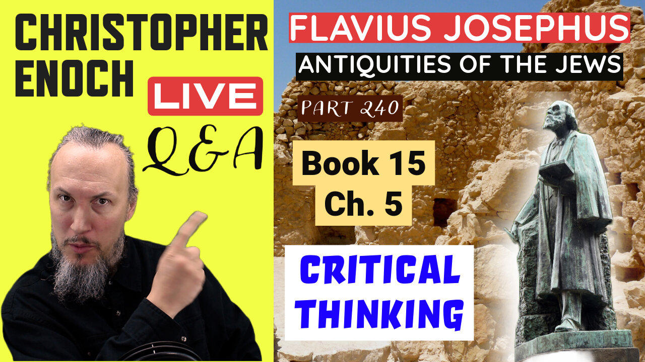 Josephus - Antiquities Book 15 - Ch. 5 (Part 240) LIVE Bible Q&A | Critical Thinking