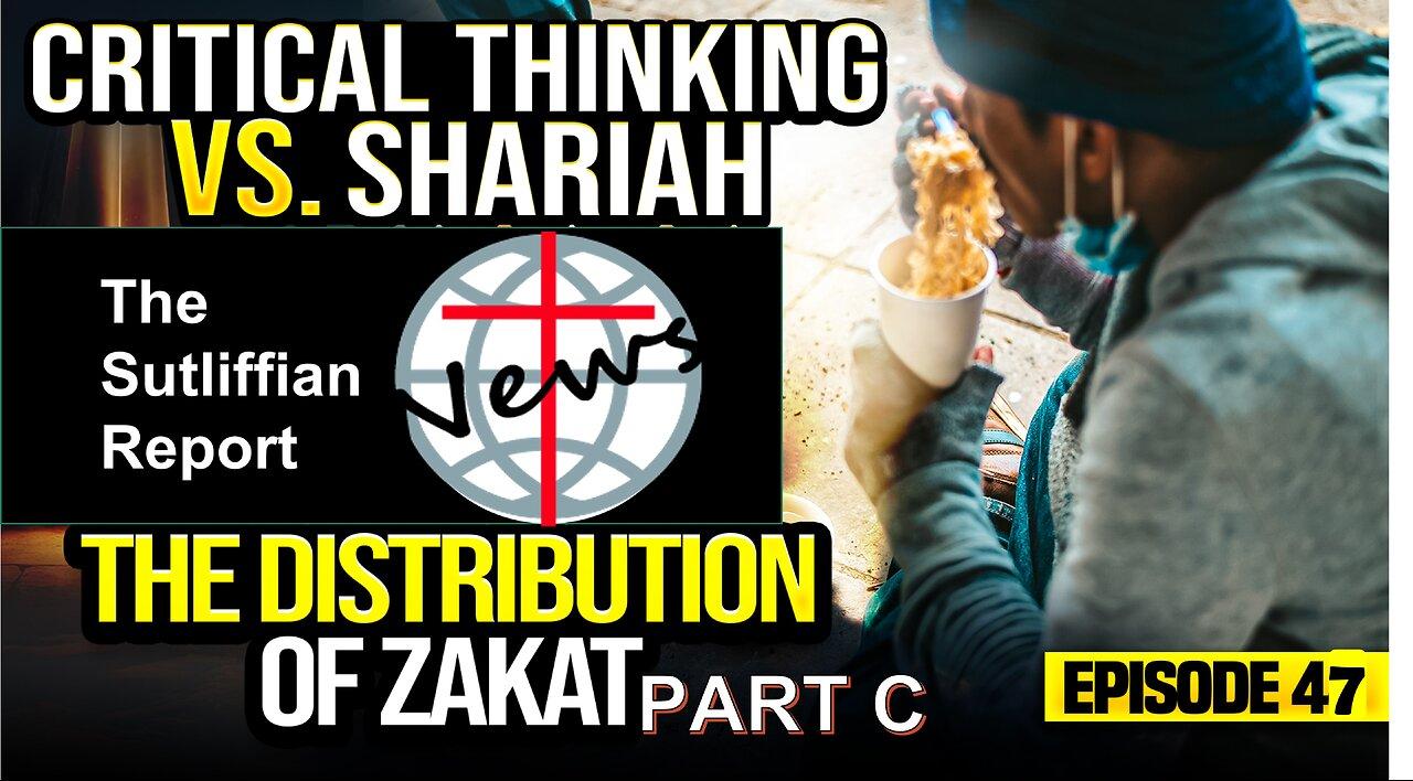 Critical Thinking vs, Shariah Part 47 Distribution of Zakat Part C