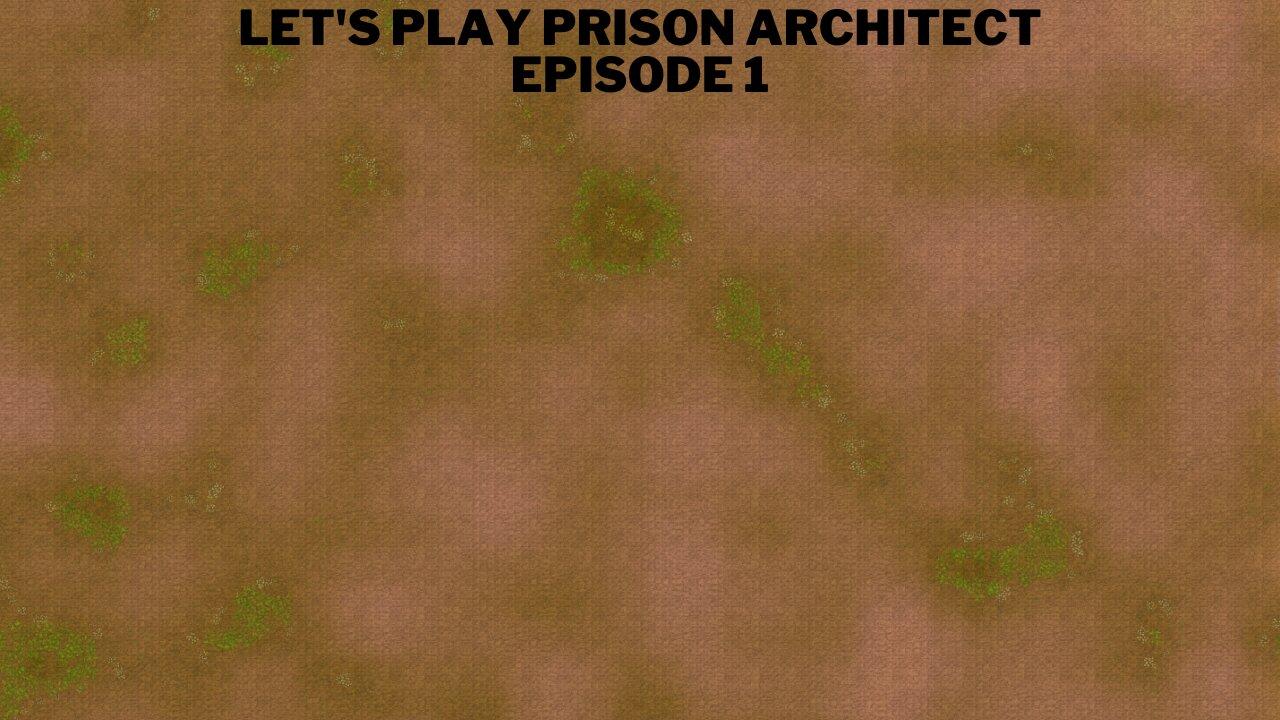 Let's play Prison Architect Episode 1