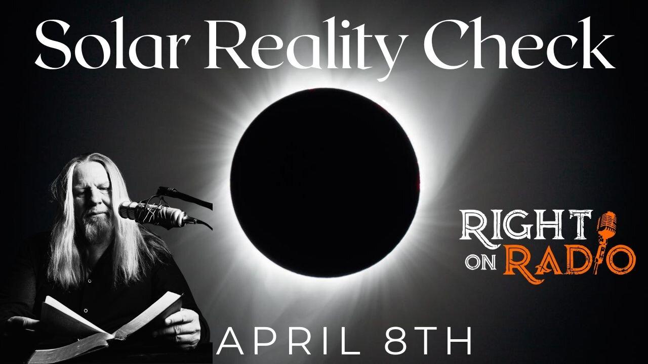EP.575 The April 8th Solar Reality