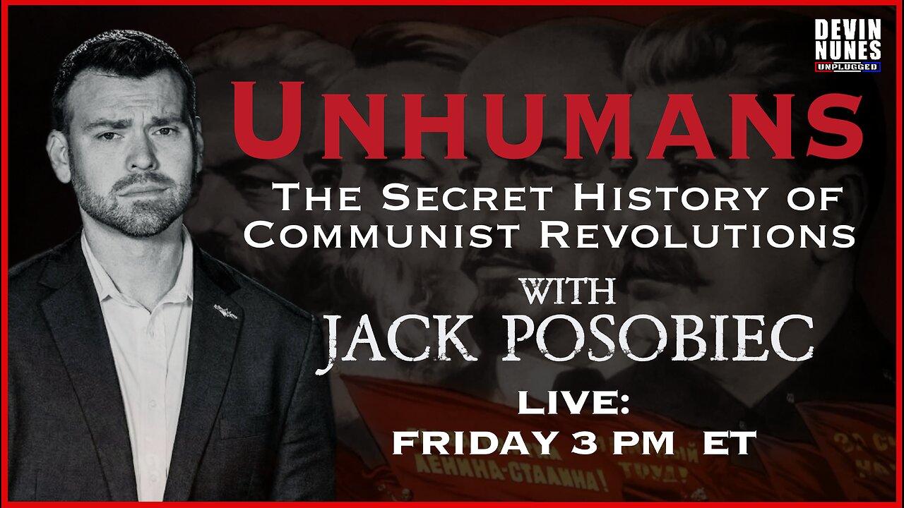 Unhumans: The Secret History of Communist Revolutions with guest Jack Posobiec