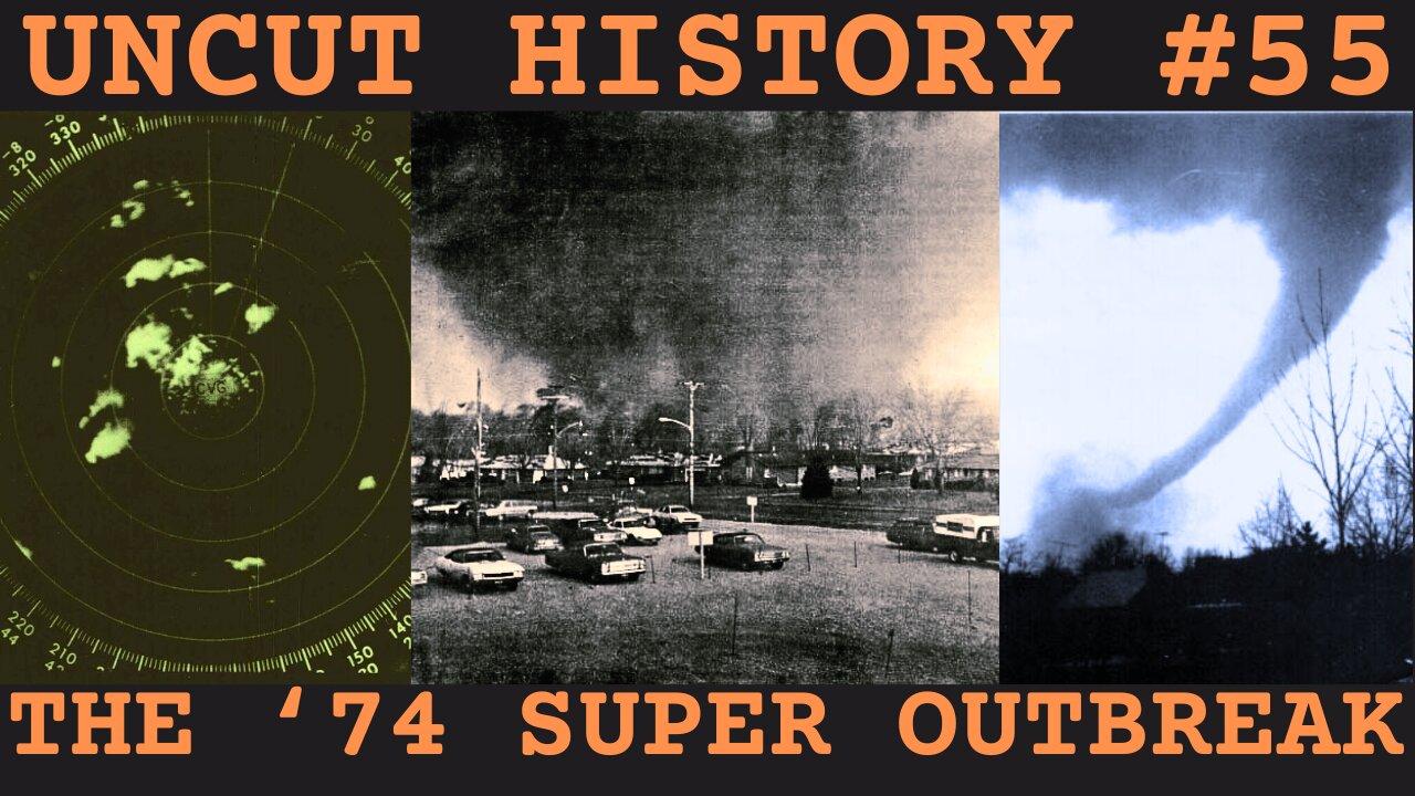 1974 Super Outbreak 50 Years Later! | Uncut History #55