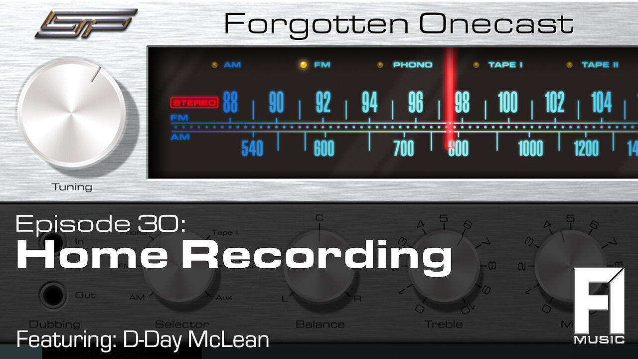 Forgotten OneCast #30 – Home Recording w/D-Day McLean