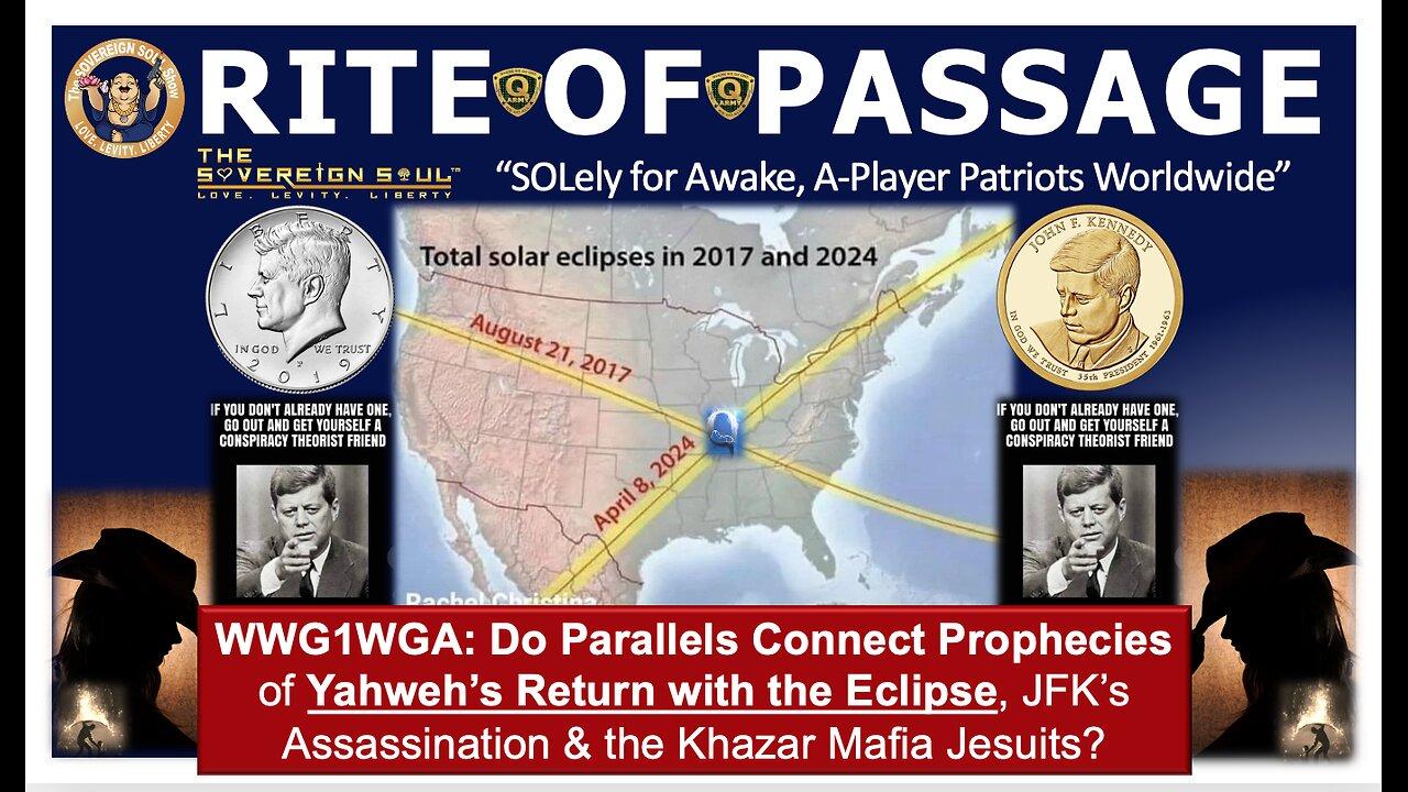 Do Parallels Connect Yahweh’s Return with Eclipse, JFKs Assassination & Deep State Vatican Jesuits?
