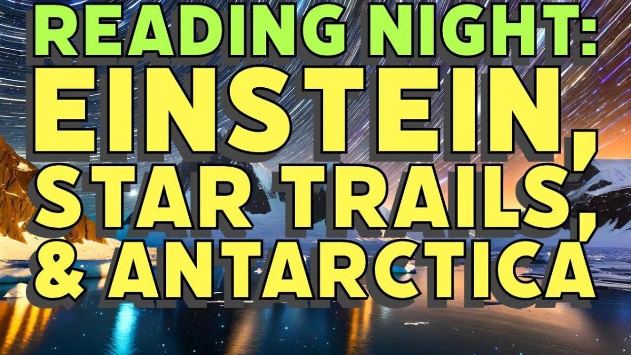 Reading Night: Einstein, Star Trails, and Antarctica