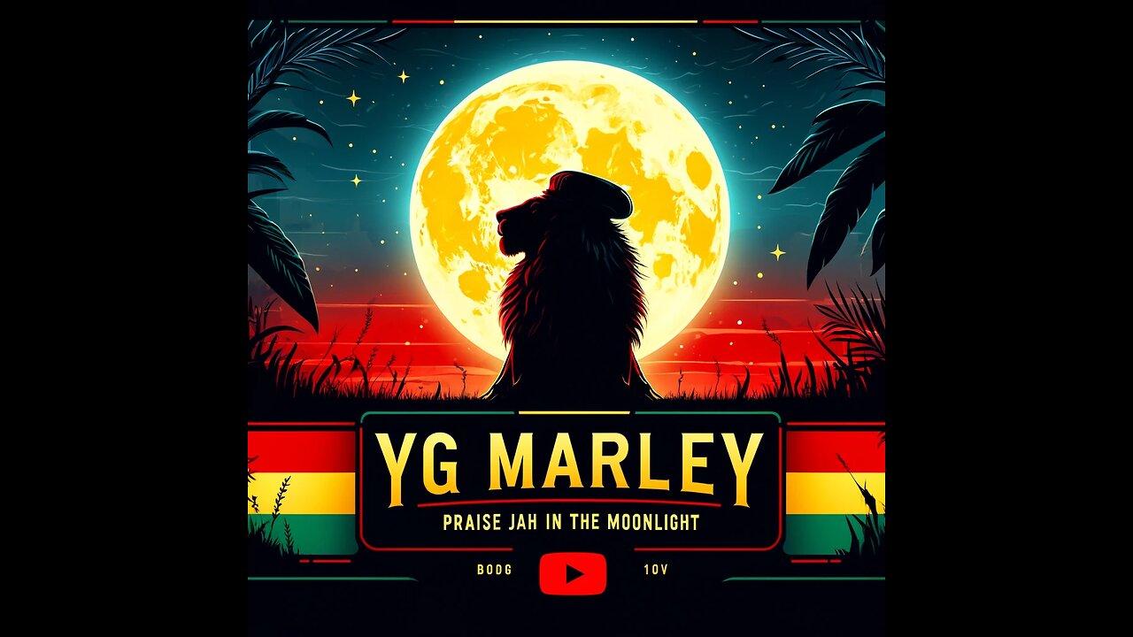 YG Marley - "Praise Jah in the Moonlight"