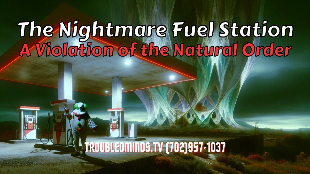 The Nightmare Fuel Station - A Violation of the Natural Order