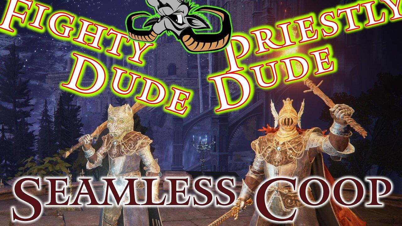 Elden Ring : The adventures of Fighty Dude and Priestly Dude - Seemless Coop  - EP 2024-04-04