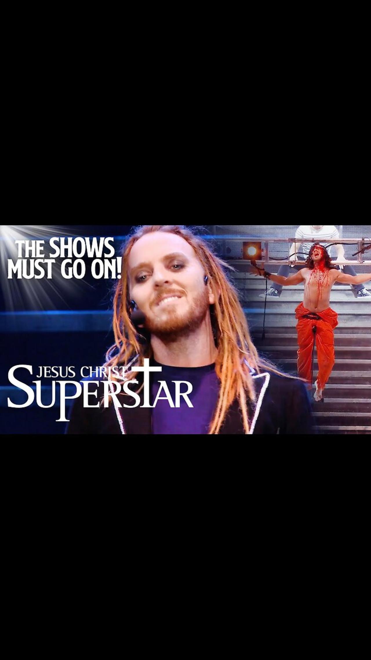 Jesus Christ Superstar Tim Minchin The show must go on