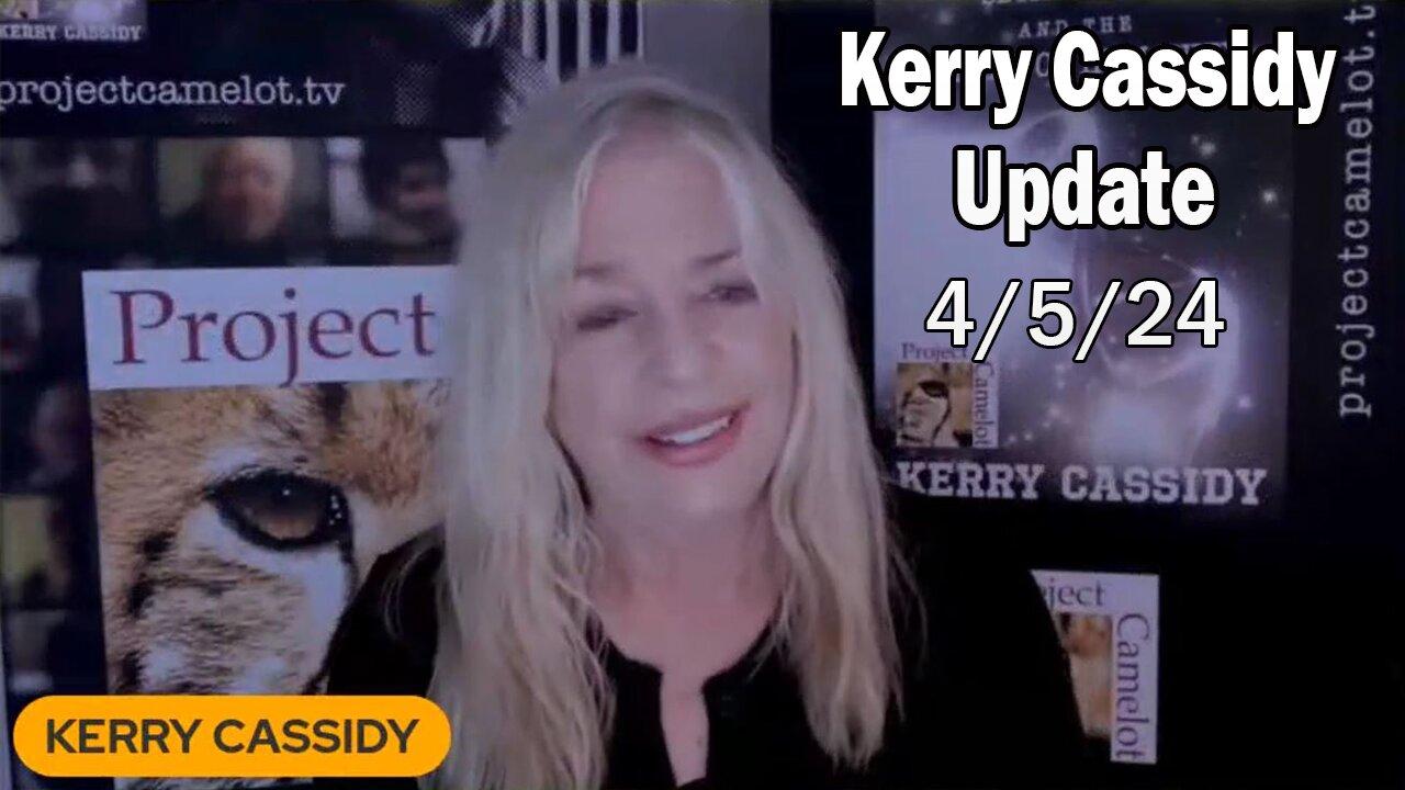 Kerry Cassidy Situation Update: "Kerry Cassidy Important Update, April 5, 2024"