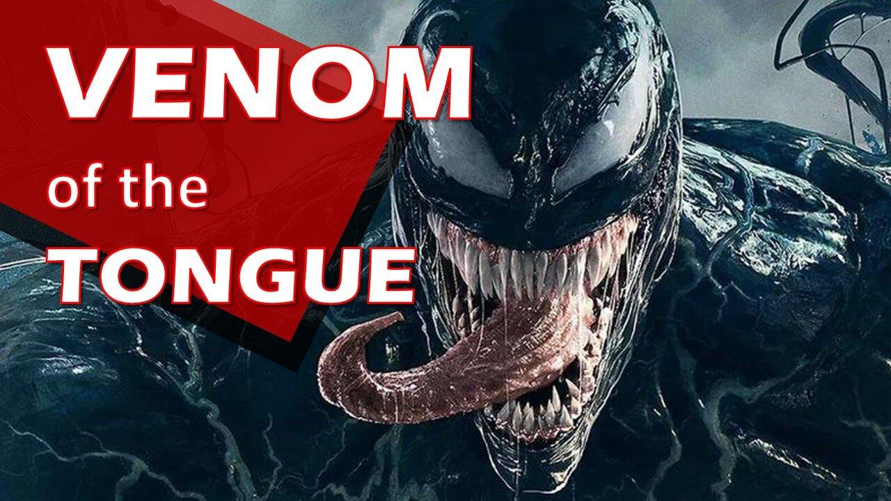 Beware the Venom of the Tongue