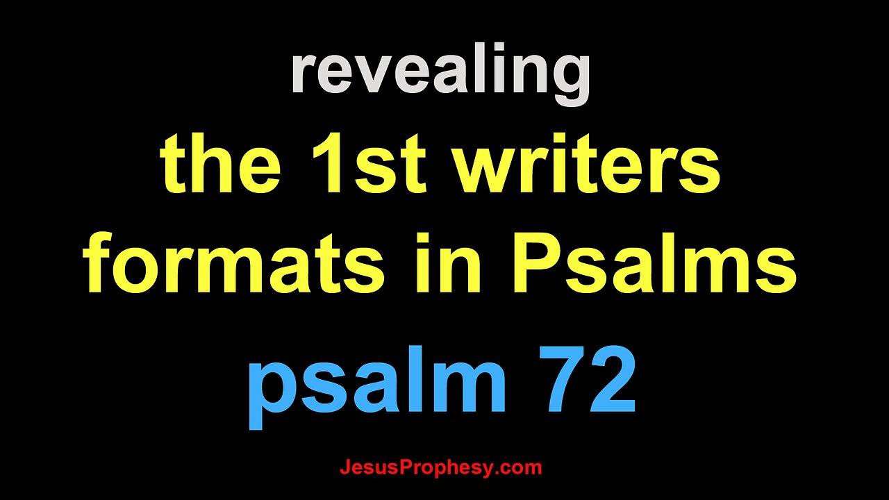 psalm 72 Jesus revealing the 1st writers hidden format