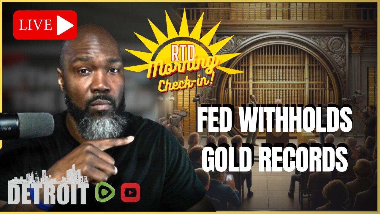 Why Is the Fed Hiding Foreign Gold Records? | Friday Morning Check-In: A Quick Glance In The News