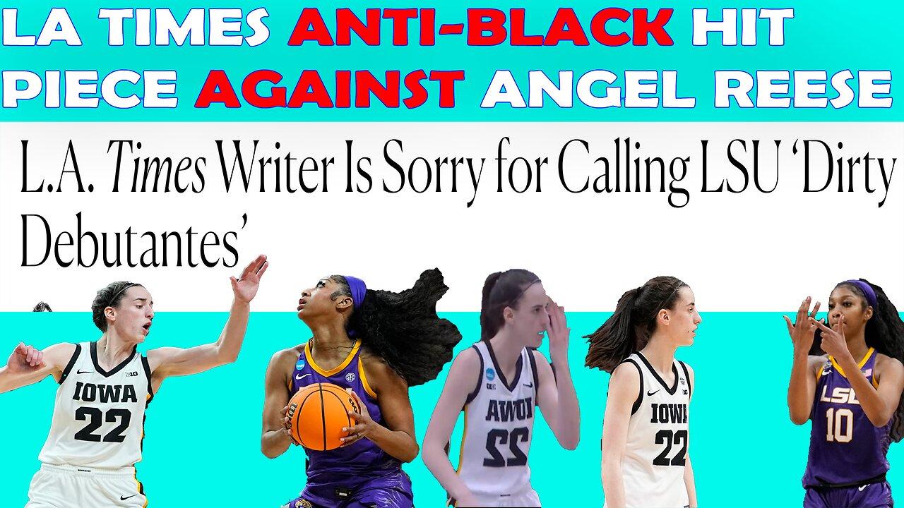 Exposing LA Times' Racial Labels Against LSU Womens Basketball Team