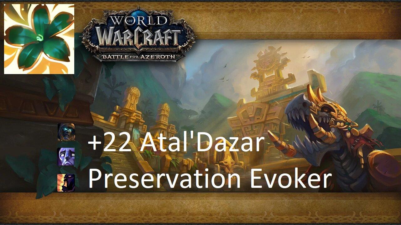 +22 Atal'Dazar | Preservation Evoker | Tyrannical | Afflicted | Bolstering | #112