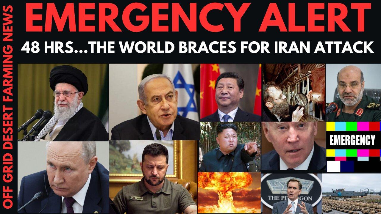 EMERGENCY ALERT !! THE WORLD BRACES FOR IRAN ATTACK ON ISRAEL AS US WARNS WE HAVE 48 HRS OR LESS !!