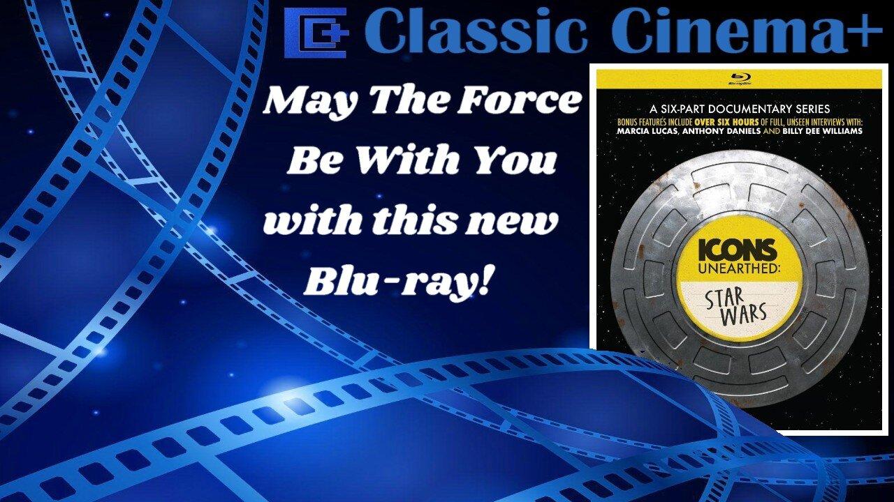 Icons Unearthed: Star Wars Blu-ray