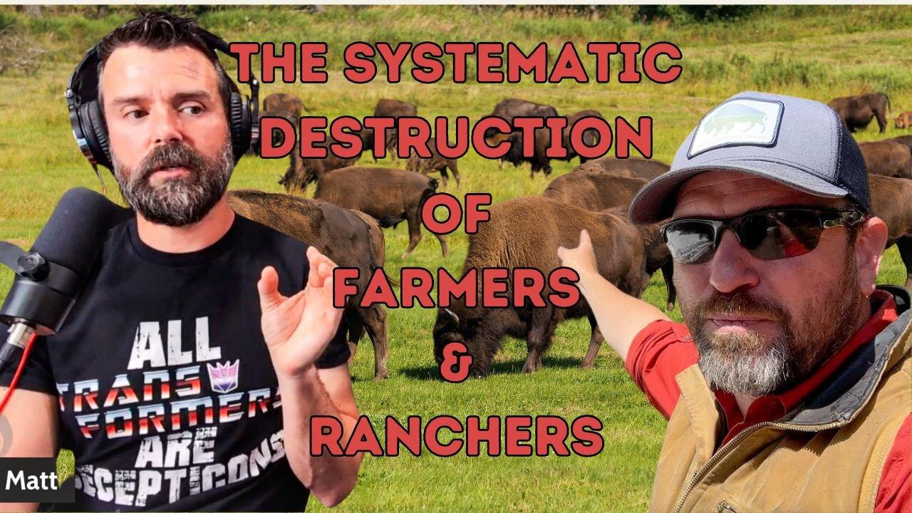 Ep. 45: The Systematic Destruction Of Farmers and Ranchers