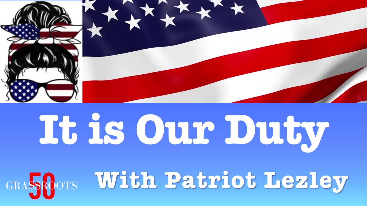It is Our Duty with Patriot Lezley and Ray Michaels - Episode VI Part I