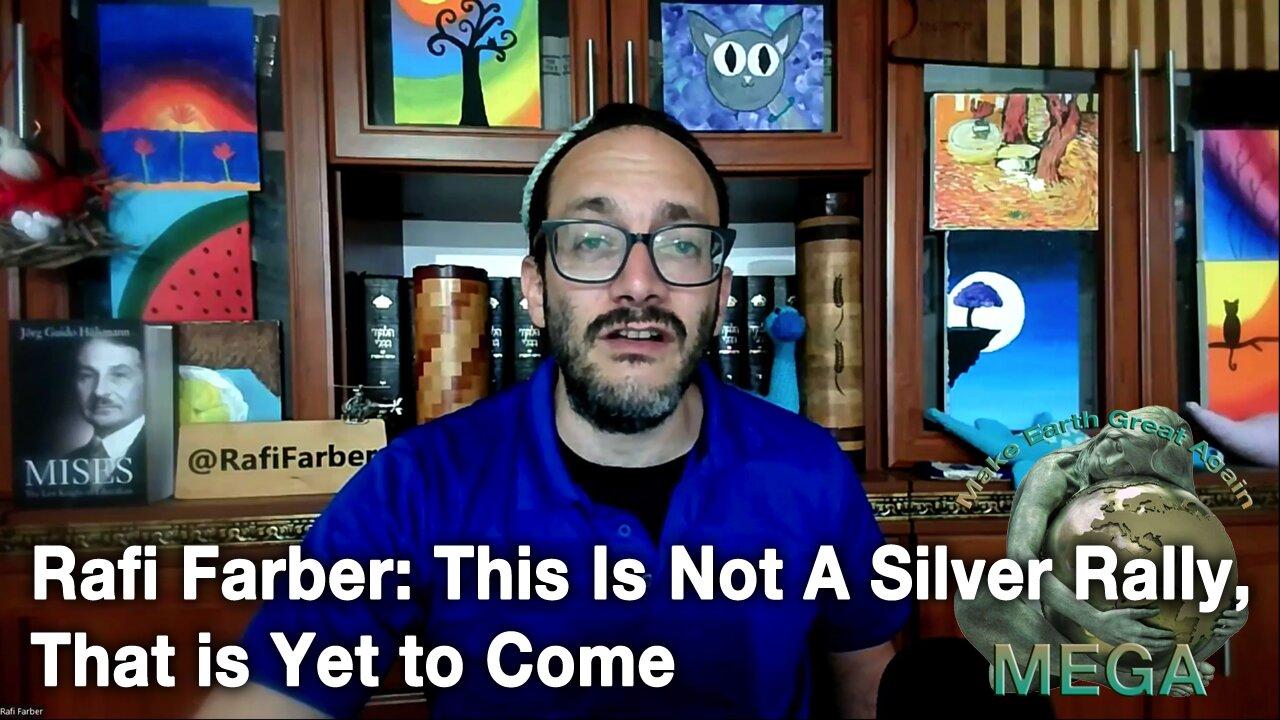 Rafi Farber: This Is Not A Silver Rally, That is Yet to Come