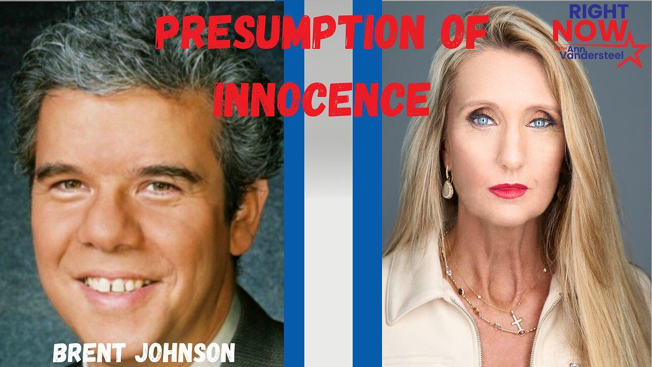4.5.2024 ANN VANDERSTEEL: THE PRESUMPTION OF INNOCENCE W/BRENT JOHNSON