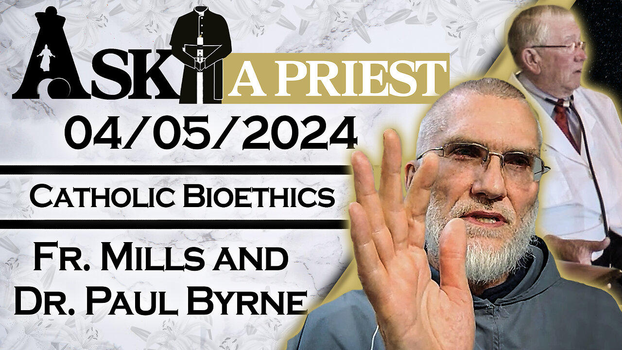 Ask A Priest Live with Fr. Elias Mills, F.I. and Dr. Paul Byrne - 4/5/24