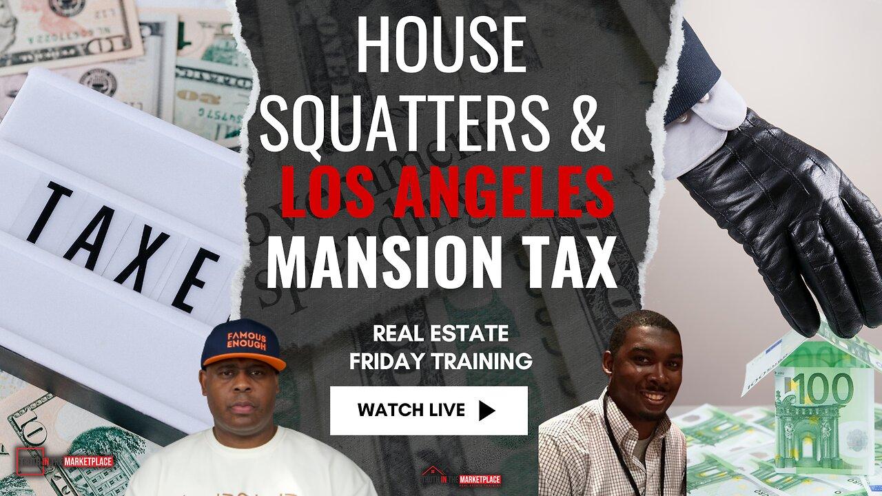 HOUSE SQUATTING CRISIS & The Los Angeles Mansion Tax Nightmare 😱💸