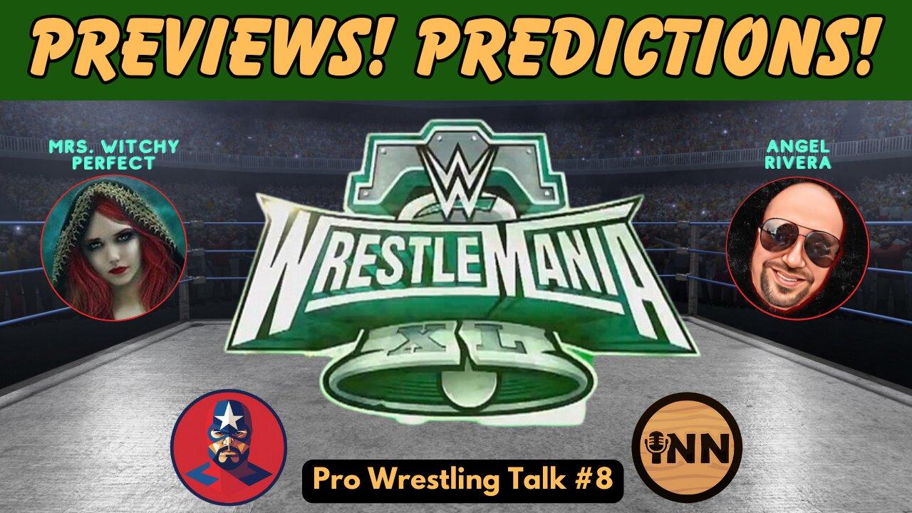 WrestleMania XL Preview and Predictions Show! | Pro Wrestling Talk Episode Eight