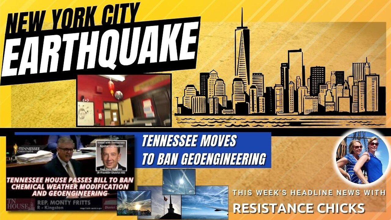 NYC Earthquake! TN Moves to Ban Geoengineering!! Headline News 4/5/24