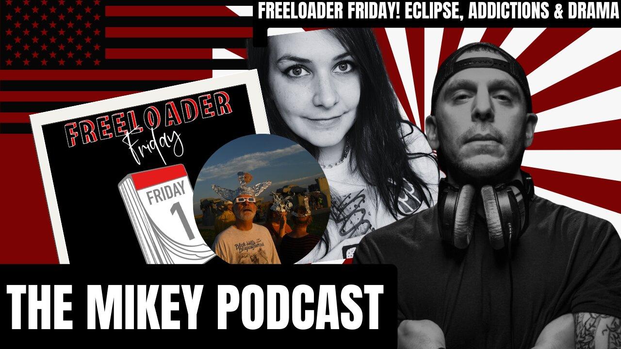 Freeloader Friday! Eclipse, Addictions & Drama