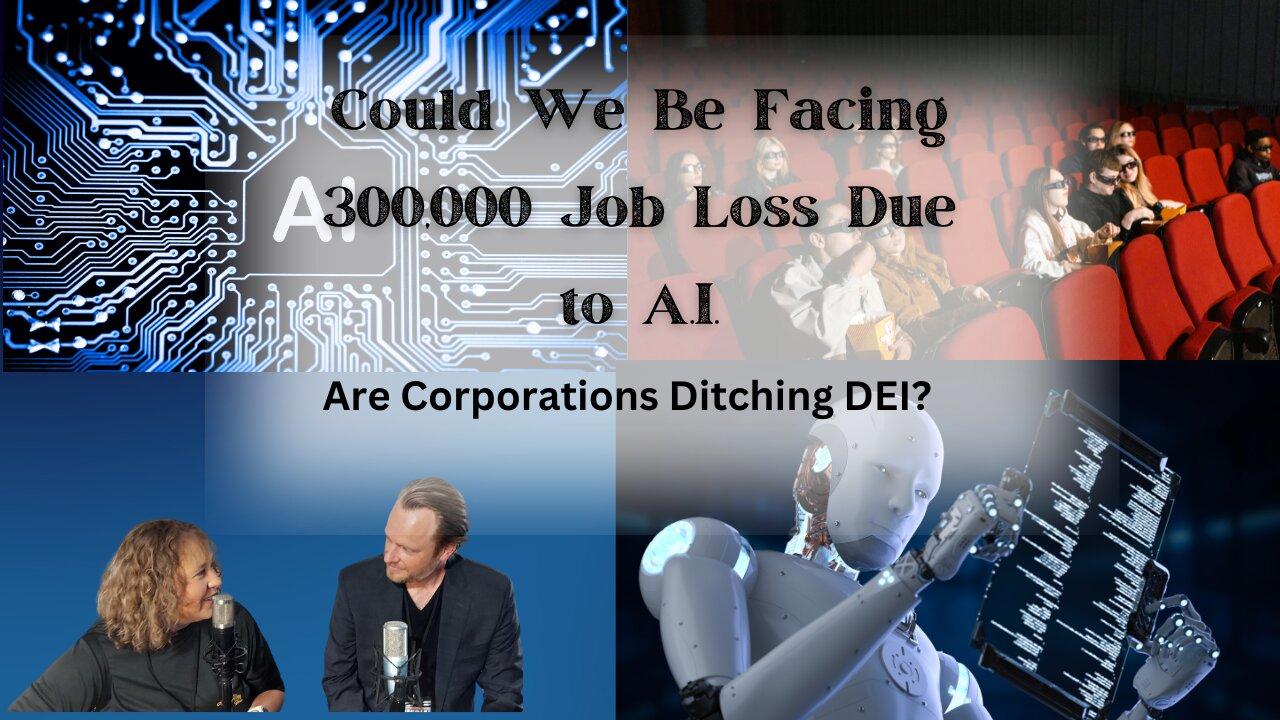 Could We Be Facing A 300,000 Mil Job Loss Due To A.I| Are Corporations Ditching DEI?